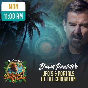 UFO'S & Portals of the Caribbean | David Paulides | Cruising | 11-10